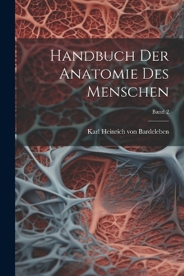 Handbuch der Anatomie des Menschen; Band 2 - 