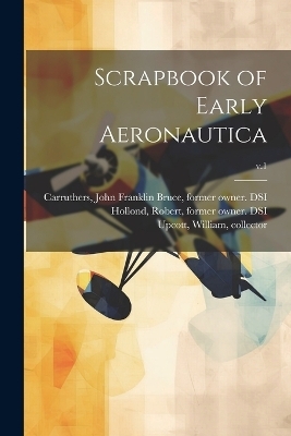 Scrapbook of Early Aeronautica; v.1 - 