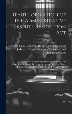 Reauthorization of the Administrative Dispute Resolution Act - 