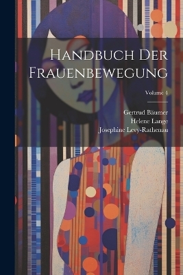 Handbuch Der Frauenbewegung; Volume 4