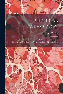 General Pathology - Ernst Ziegler