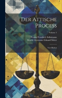Der Attische Process - Georg Friedrich Sch&ouml;mann, Moritz Hermann Eduard Meier