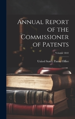 Annual Report of the Commissioner of Patents; Volume 1841