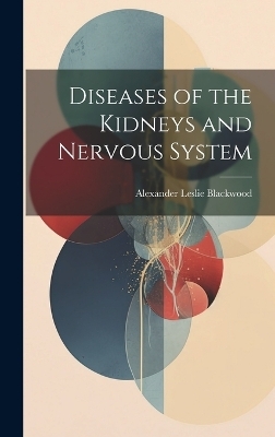 Diseases of the Kidneys and Nervous System