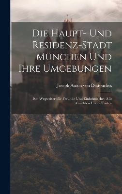 Die Haupt- Und Residenz-stadt München Und Ihre Umgebungen
