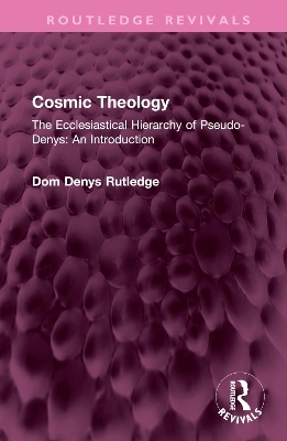 Cosmic Theology - Dom Denys Rutledge