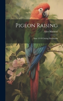 Pigeon Raising - Alice MacLeod