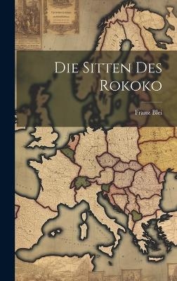 Die Sitten des Rokoko - Franz Blei