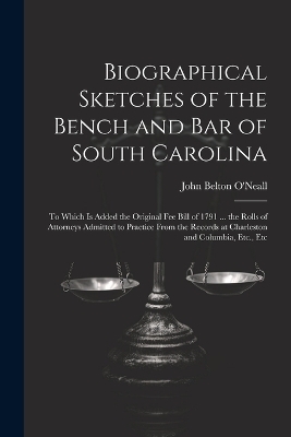 Biographical Sketches of the Bench and Bar of South Carolina