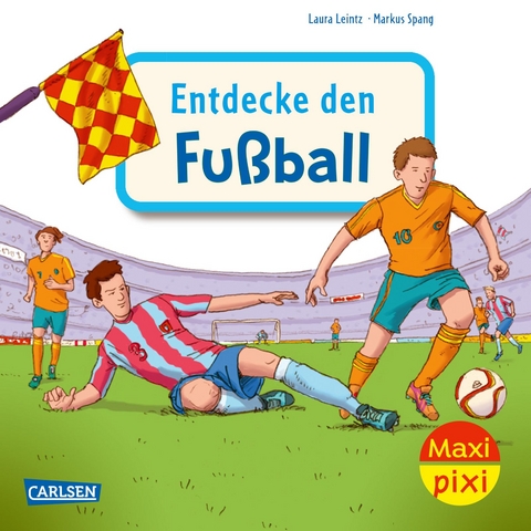 Maxi Pixi 452: Entdecke den Fu&szlig;ball - Laura Leintz