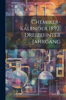 Chemiker-Kalender 1892, dreizehnter Jahrgang