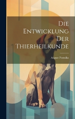 Die Entwicklung Der Thierheilkunde