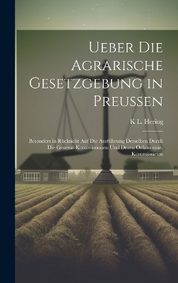 Ueber die agrarische Gesetzgebung in Preussen - K L Hering