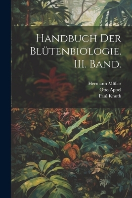 Handbuch der Blütenbiologie. III. Band.