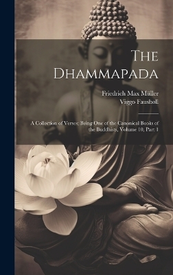 The Dhammapada - Friedrich Max M&uuml;ller, Viggo Fausb&oslash;ll