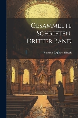 Gesammelte Schriften, Dritter Band - Samson Raphael Hirsch