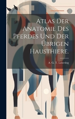 Atlas der Anatomie des Pferdes und der übrigen Hausthiere.