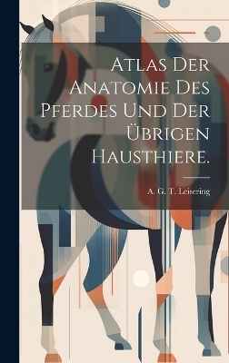 Atlas der Anatomie des Pferdes und der übrigen Hausthiere. - 
