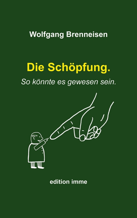 Die Sch&ouml;pfung. So k&ouml;nnte es gewesen sein. - Wolfgang Brenneisen