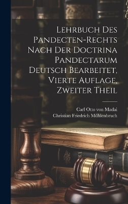 Lehrbuch des Pandecten-Rechts nach der Doctrina Pandectarum deutsch bearbeitet, Vierte Auflage, Zweiter Theil
