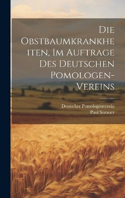 Die Obstbaumkrankheiten, im Auftrage des deutschen Pomologen-Vereins
