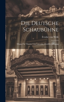 Die Deutsche Schaub&uuml;hne - Feodor Von Wehl
