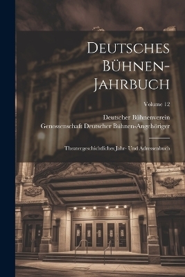 Deutsches B&uuml;hnen-Jahrbuch - Deutscher B&uuml;hnenverein, Genossenschaft Deu B&uuml;hnen-Angeh&ouml;riger