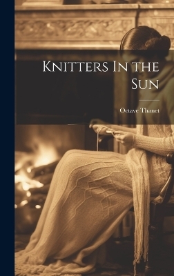 Knitters In the Sun - Octave Thanet