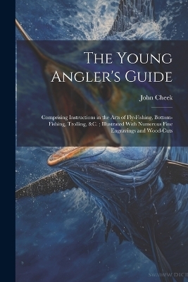 The Young Angler's Guide - John Cheek