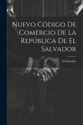 Nuevo Código De Comercio De La República De El Salvador