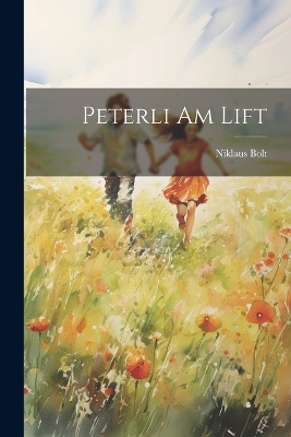 Peterli Am Lift - Niklaus Bolt