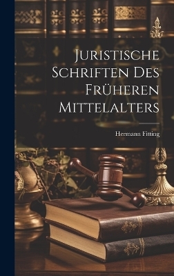 Juristische Schriften Des Früheren Mittelalters