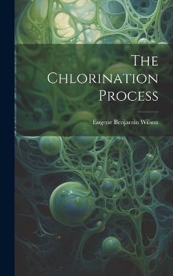 The Chlorination Process - Eugene Benjamin Wilson