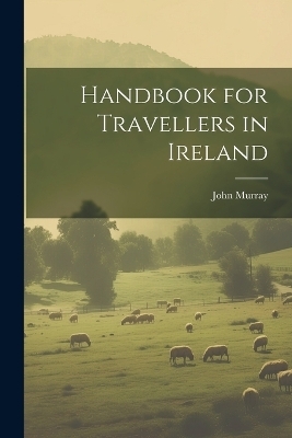 Handbook for Travellers in Ireland