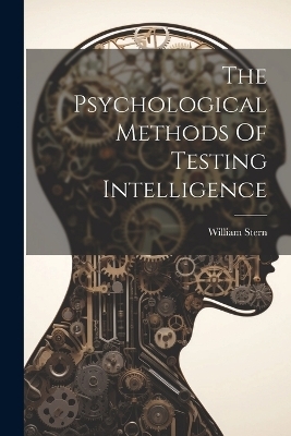 The Psychological Methods Of Testing Intelligence - William Stern