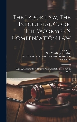 The Labor Law, The Industrial Code, The Workmen's Compensation Law