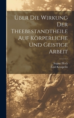 Über Die Wirkung Der Theebestandtheile Auf Körperliche Und Geistige Arbeit