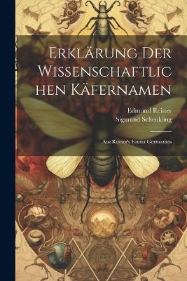 Erklärung der wissenschaftlichen Käfernamen - Edmund Reitter, Sigmund Schenkling