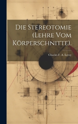 Die Stereotomie (Lehre Vom Körperschnitte). - 