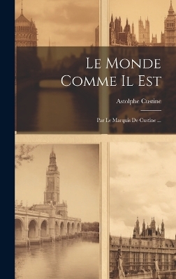 Le Monde Comme Il Est - Astolphe Custine