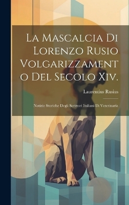 La Mascalcia Di Lorenzo Rusio Volgarizzamento Del Secolo Xiv.