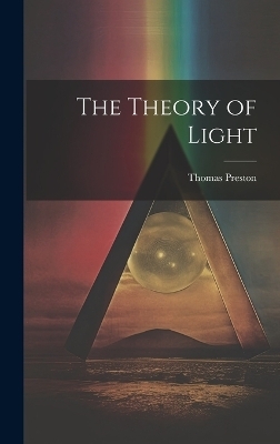 The Theory of Light - Thomas Preston