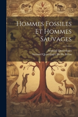 Hommes Fossiles Et Hommes Sauvages