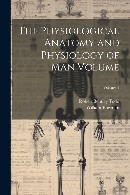 The Physiological Anatomy and Physiology of man Volume; Volume 1 - 