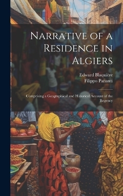 Narrative of a Residence in Algiers - Filippo Pananti, Edward Blaquière
