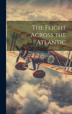 The Flight Across the Atlantic -  Anonymous