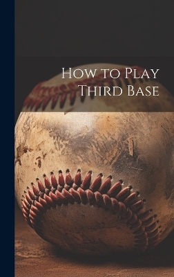 How to Play Third Base