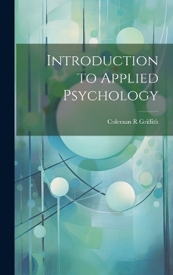 Introduction to Applied Psychology - Coleman R Griffith