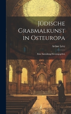 Jüdische Grabmalkunst in Osteuropa; eine Sammlung herausgegeben