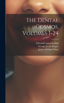 The Dental Cosmos, Volumes 1-24